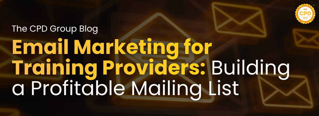 Email Marketing for Training Providers: Building a Profitable Subscriber List